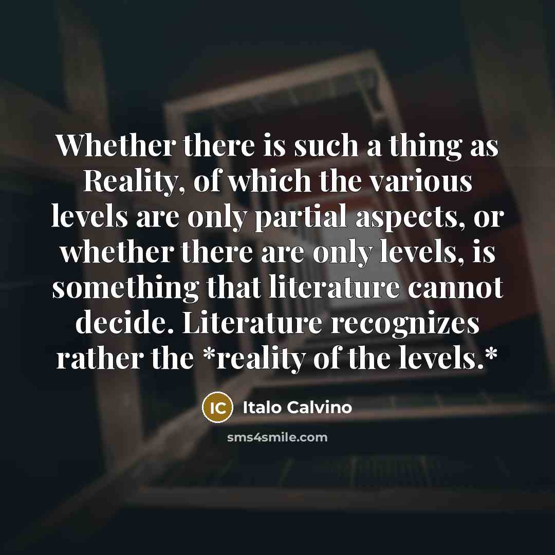 “Whether there is such a thing as Reality, of which…” quote by Italo Calvino