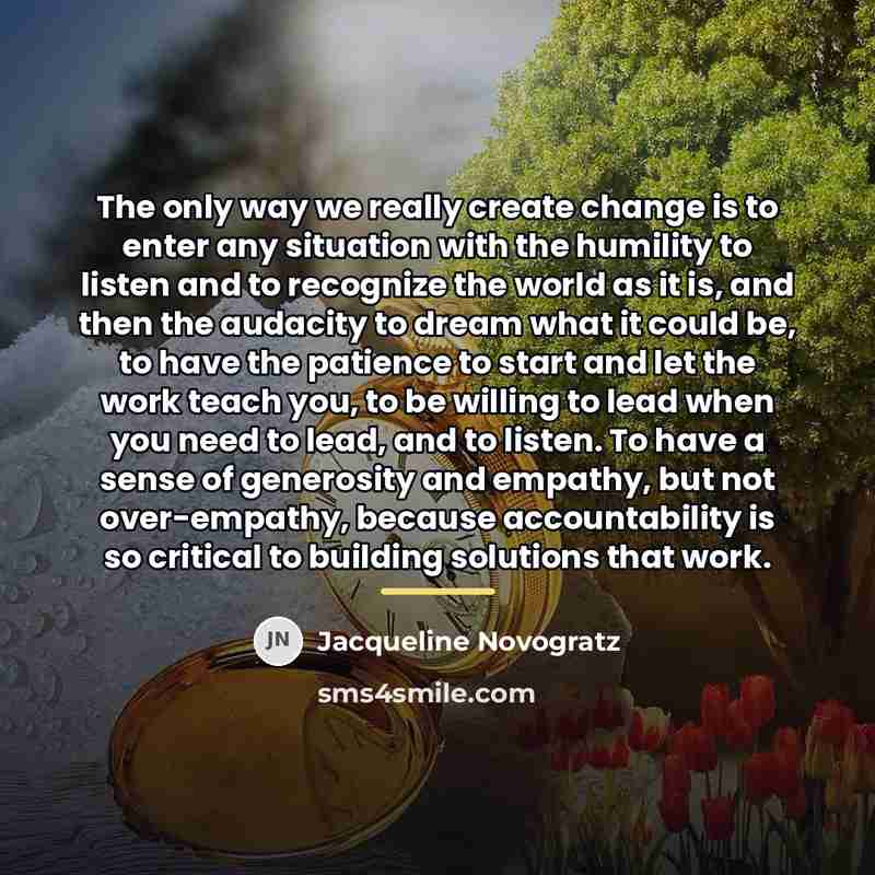 “The only way we really create change is to enter…” quote by Jacqueline Novogratz