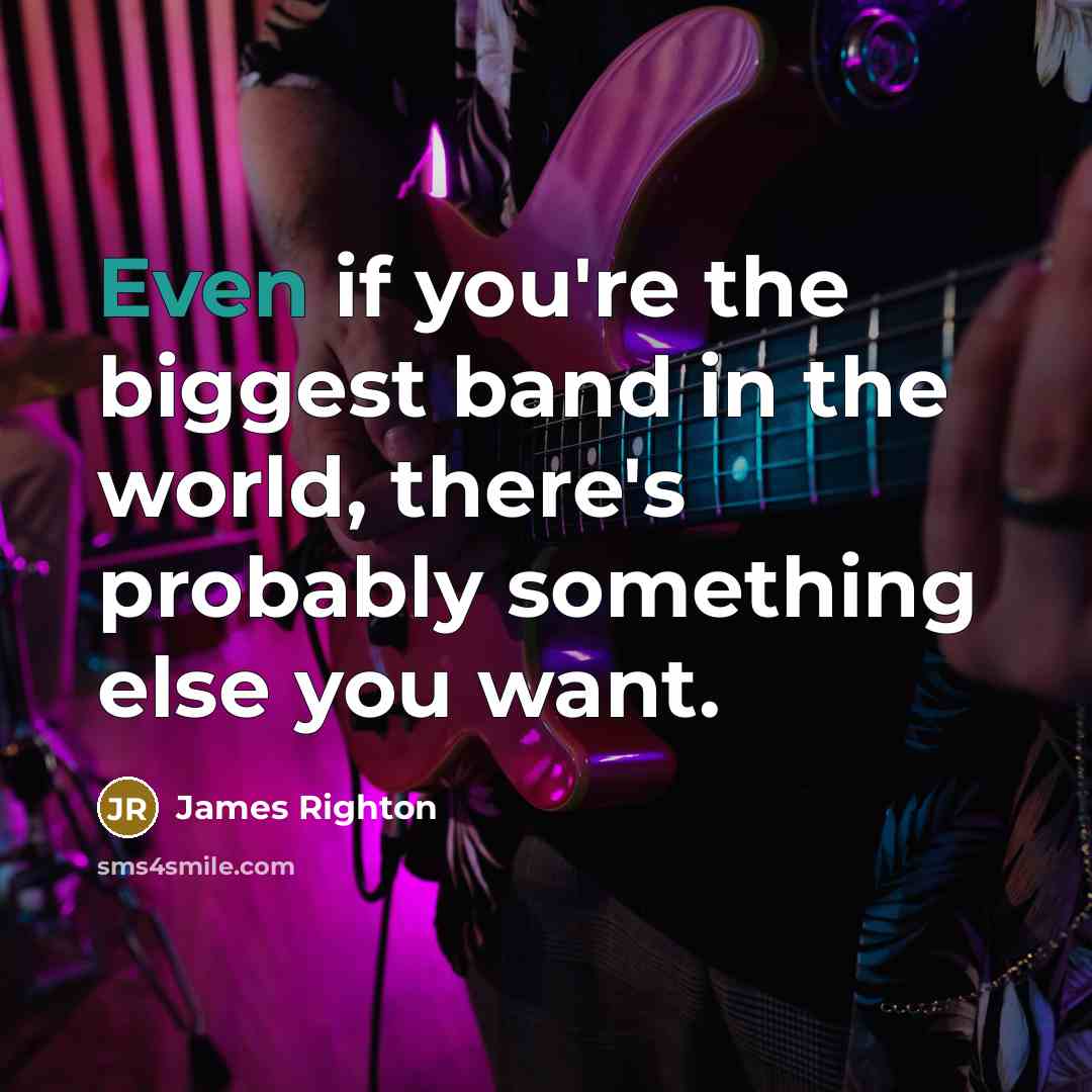 “Even if you're the biggest band in the world, there's…” quote by James Righton