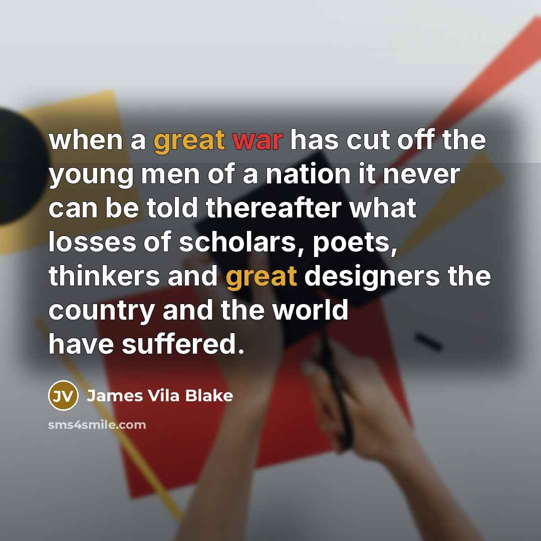 “when a great war has cut off the young men…” quote by James Vila Blake