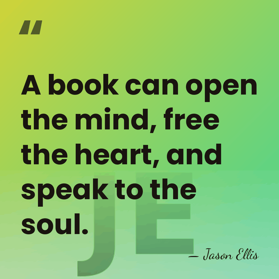 A book can open the mind, free the heart, and speak to&hellip; - Jason Ellis