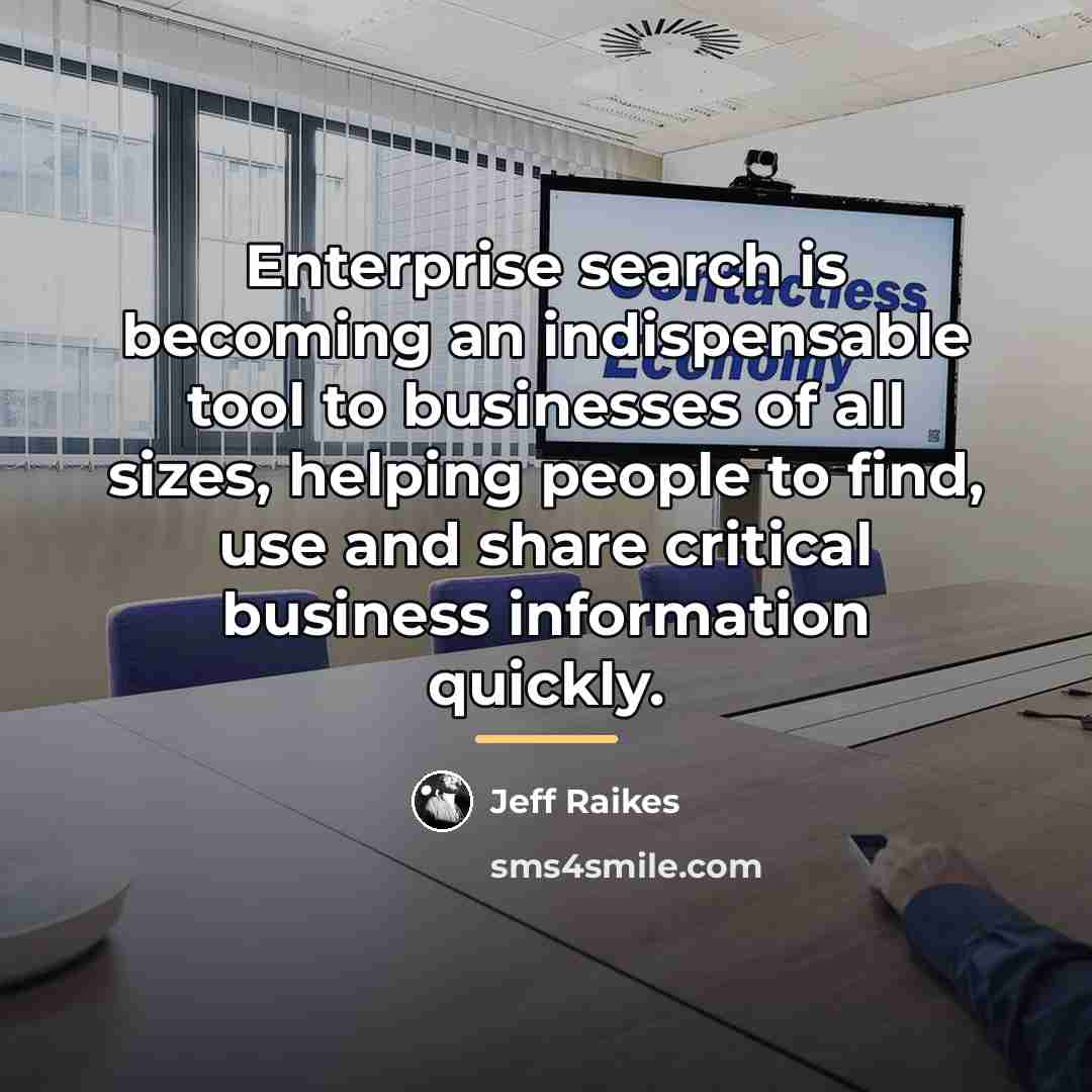 “Enterprise search is becoming an indispensable tool to businesses of…” quote by Jeff Raikes