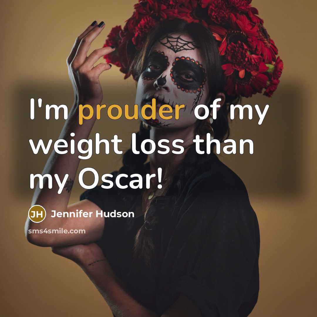 “I'm prouder of my weight loss than my Oscar!…” quote by Jennifer Hudson