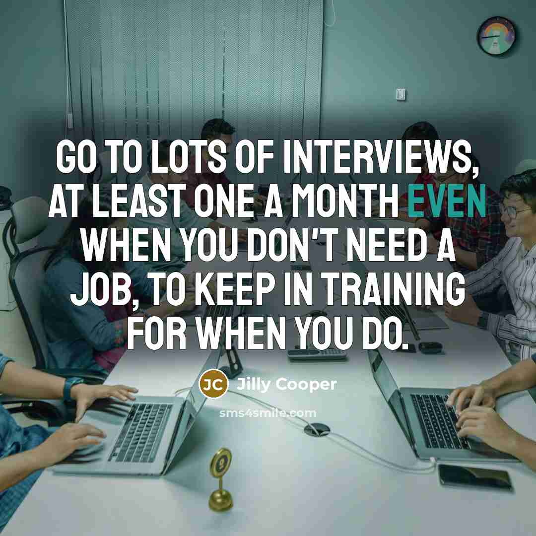 “Go to lots of interviews, at least one a month…” quote by Jilly Cooper