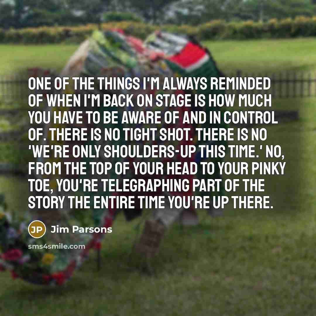 “One of the things I'm always reminded of when I'm…” quote by Jim Parsons