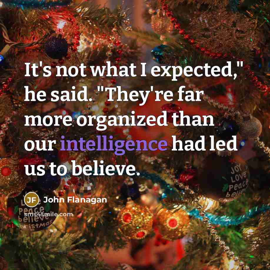 “It's not what I expected," he said. "They're far more…” quote by John Flanagan