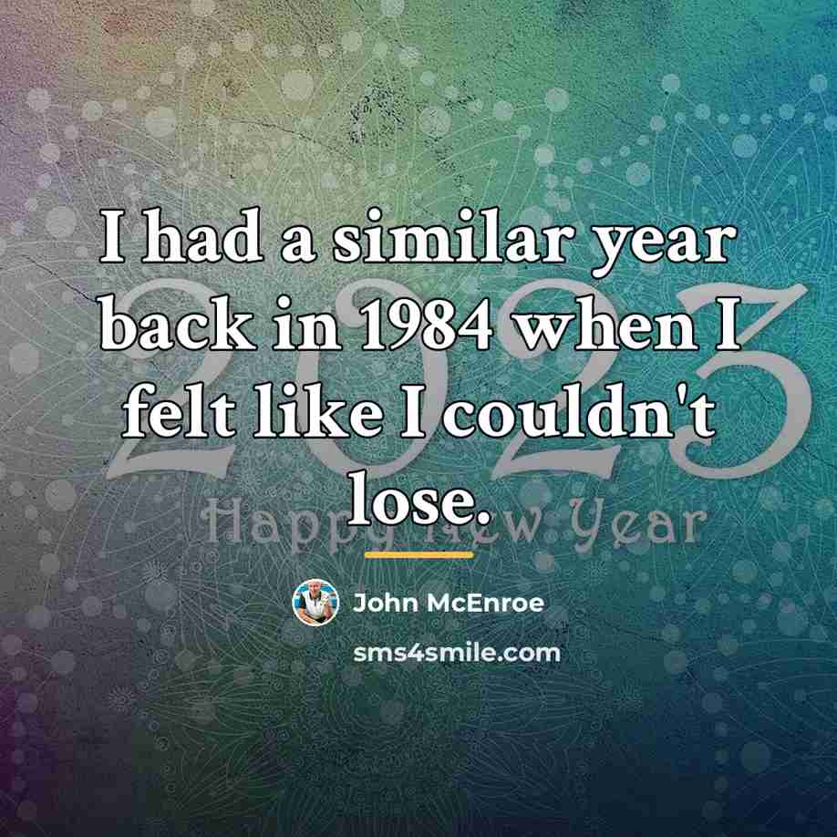 “I had a similar year back in 1984 when I…” quote by John McEnroe