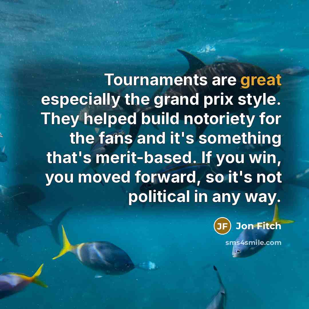 “Tournaments are great especially the grand prix style. They helped…” quote by Jon Fitch