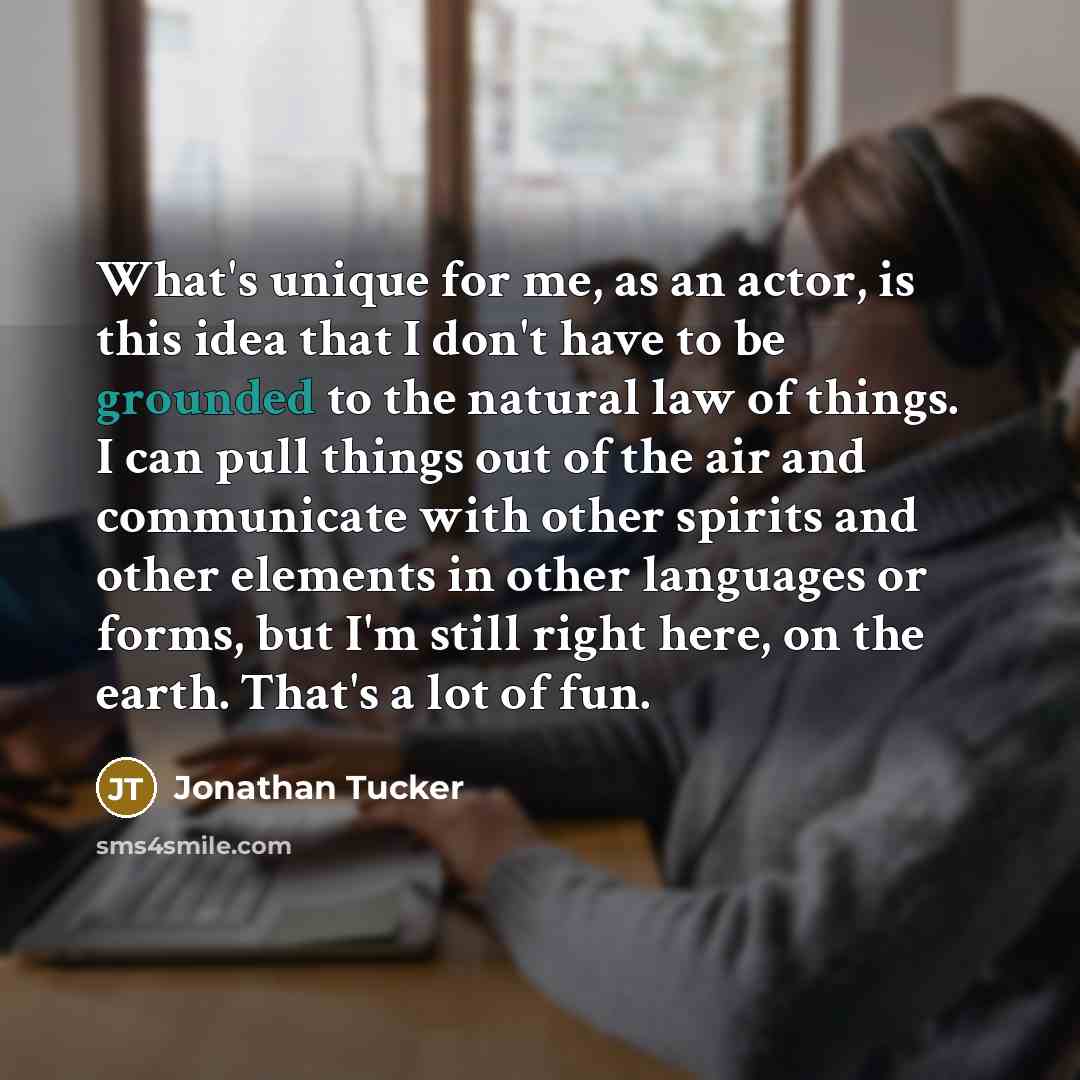 “What's unique for me, as an actor, is this idea…” quote by Jonathan Tucker