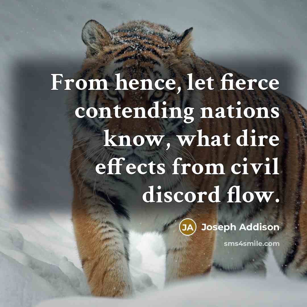 “From hence, let fierce contending nations know, what dire effects…” quote by Joseph Addison