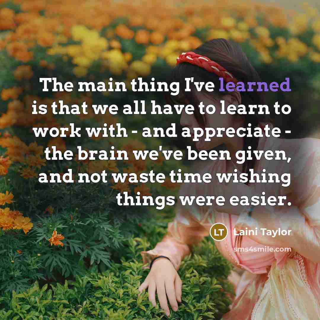 “The main thing I've learned is that we all have…” quote by Laini Taylor