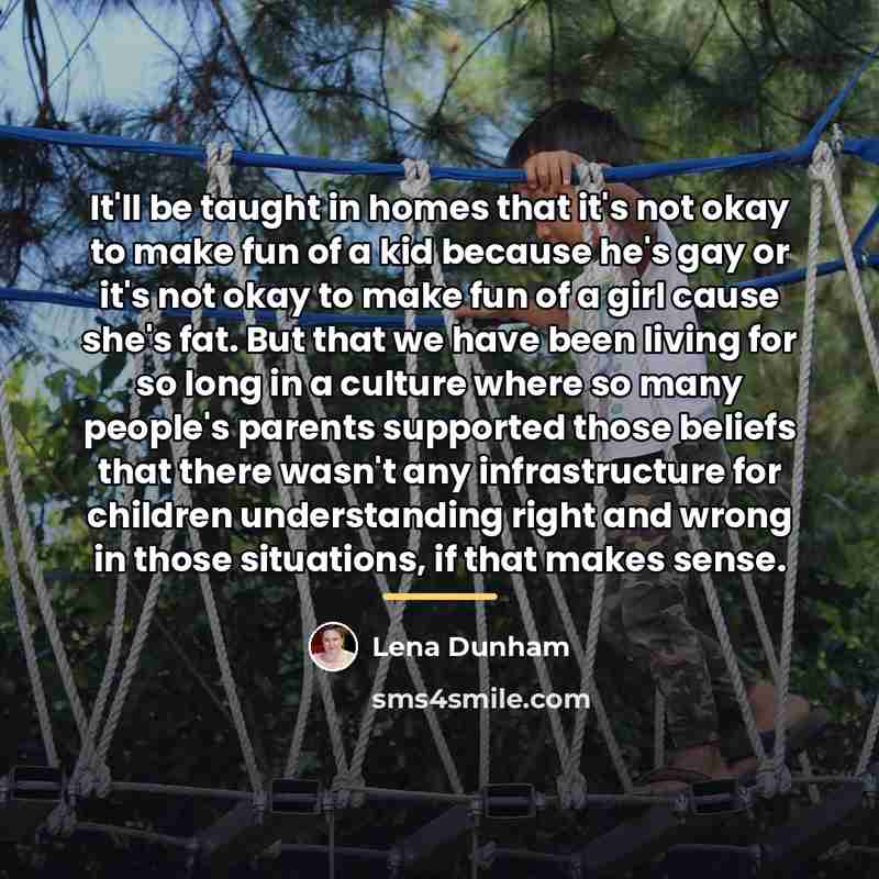 “It'll be taught in homes that it's not okay to…” quote by Lena Dunham
