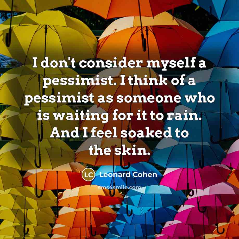 “I don't consider myself a pessimist. I think of a…” quote by Leonard Cohen