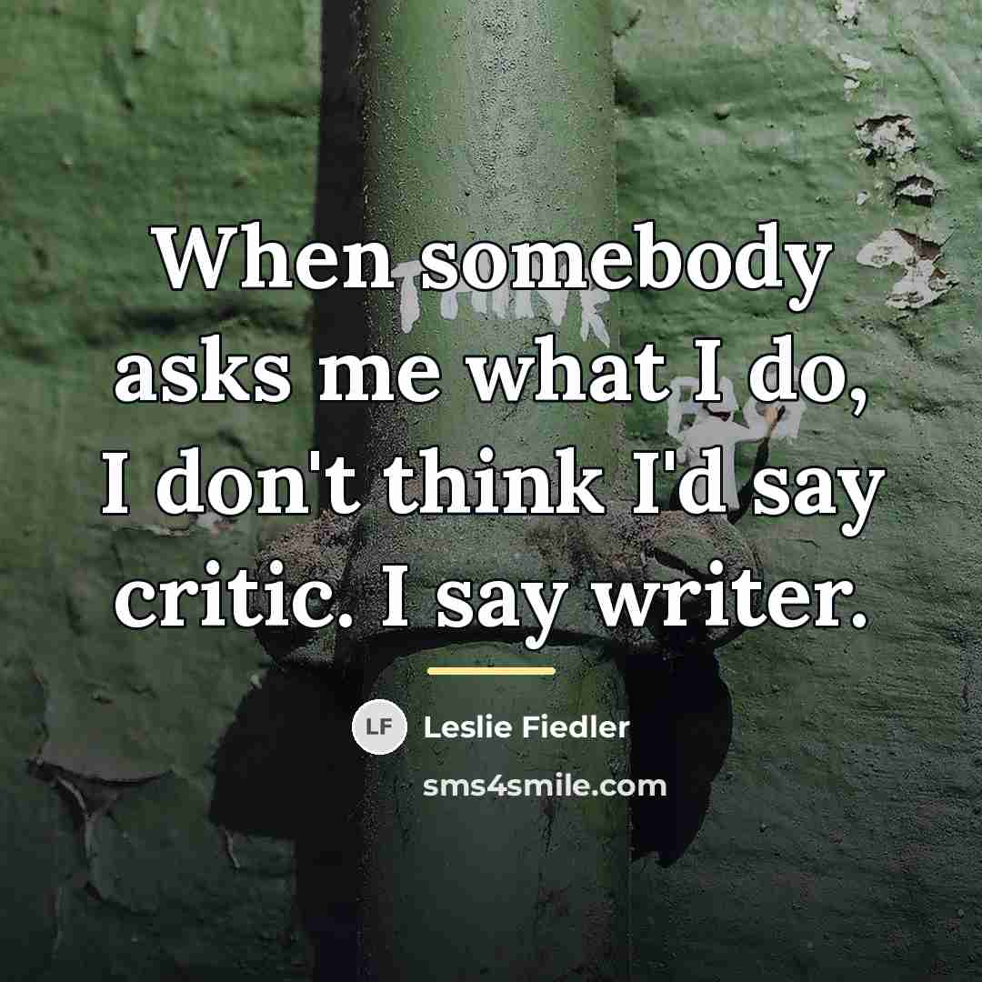 “When somebody asks me what I do, I don't think…” quote by Leslie Fiedler