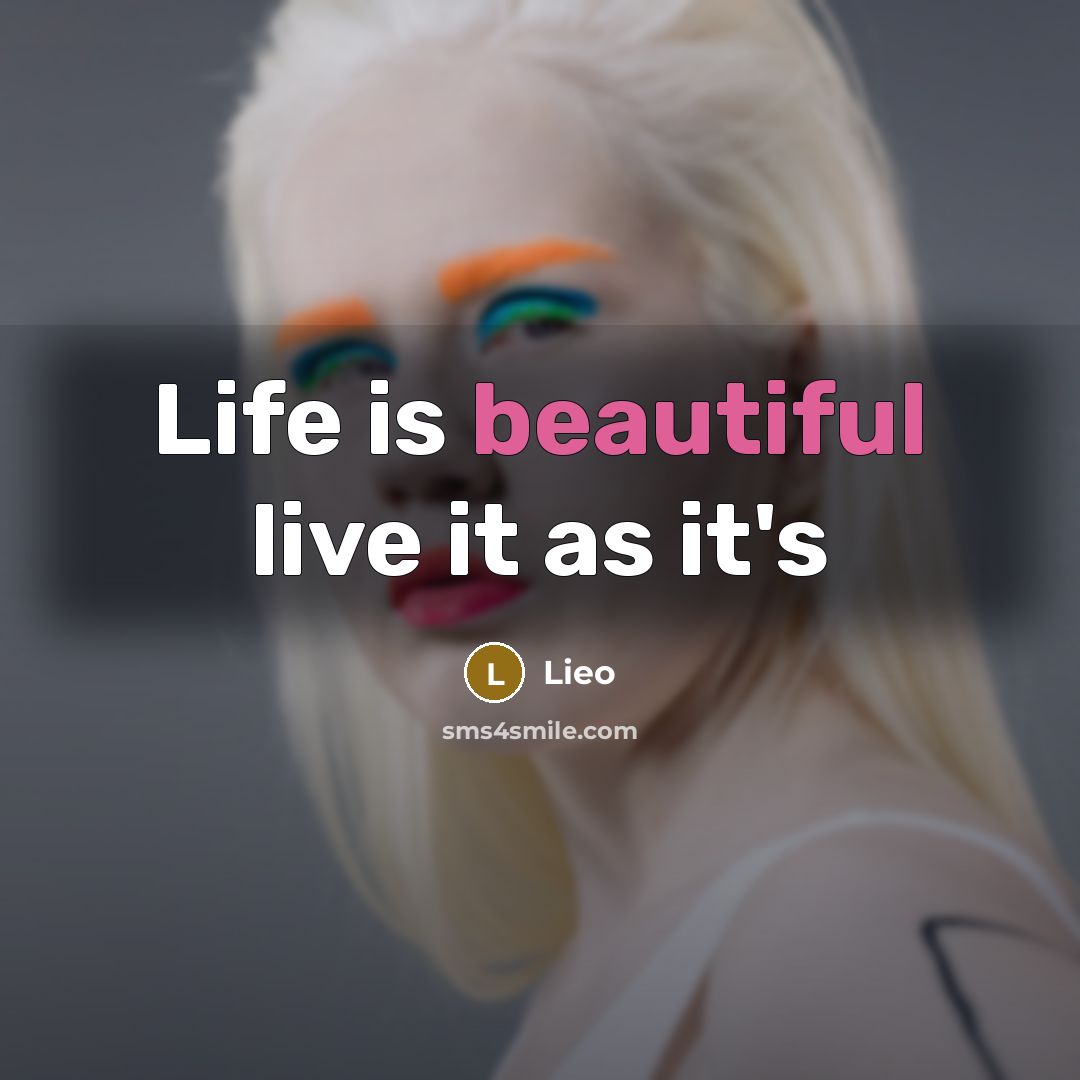 “Life is beautiful live it as it's” quote by Lieo