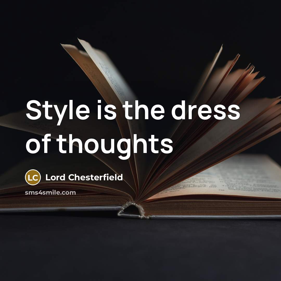 “Style is the dress of thoughts” quote by Lord Chesterfield