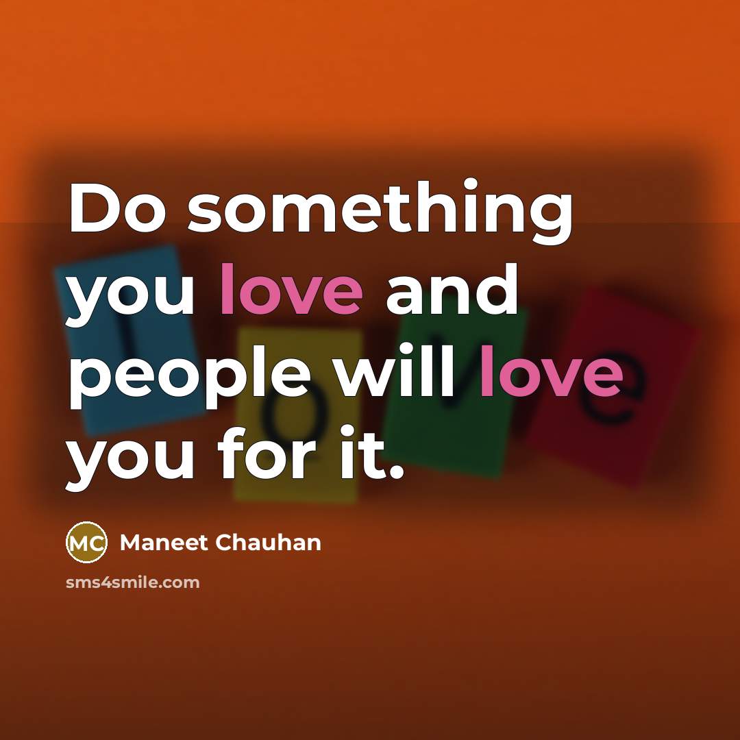 “Do something you love and people will love you for…” quote by Maneet Chauhan