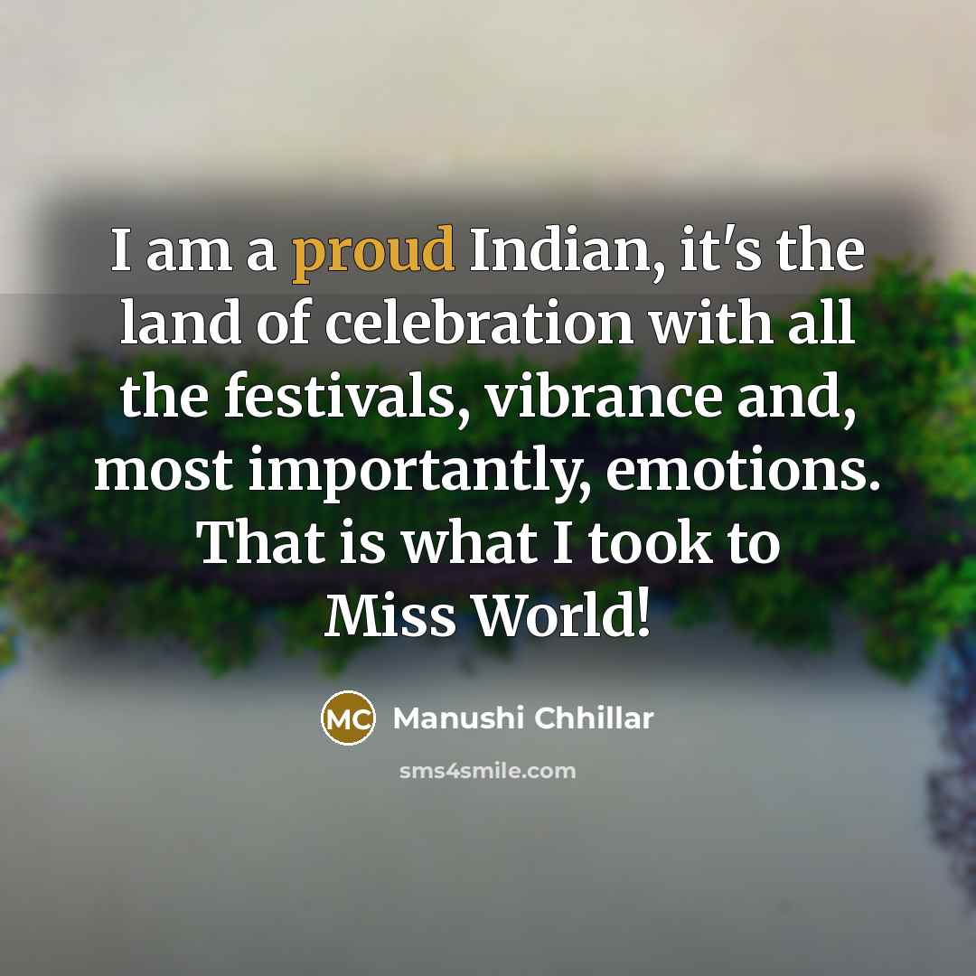 “I am a proud Indian, it's the land of celebration…” quote by Manushi Chhillar