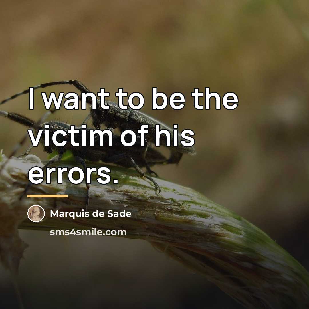 “I want to be the victim of his errors.…” quote by Marquis de Sade