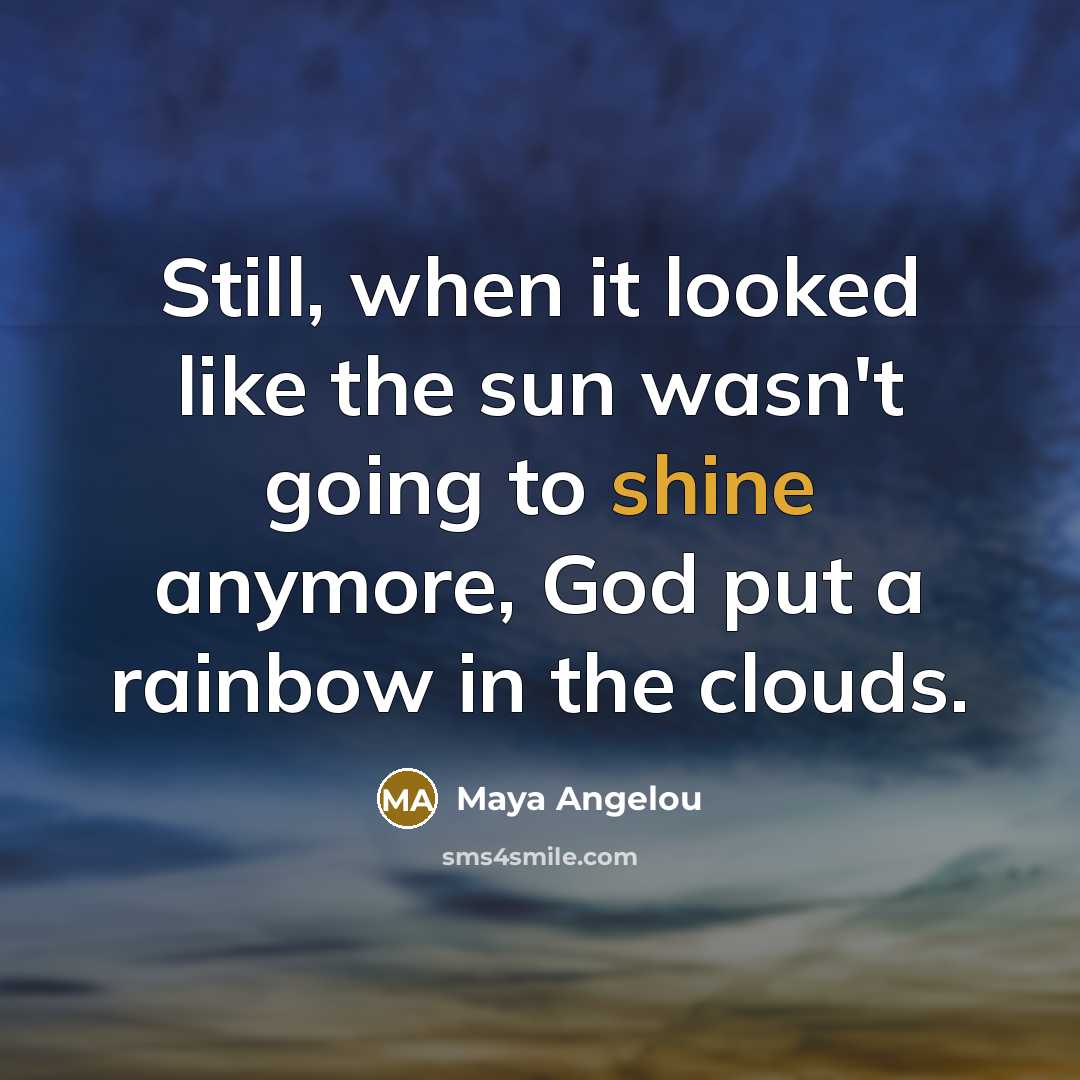“Still, when it looked like the sun wasn't going to…” quote by Maya Angelou