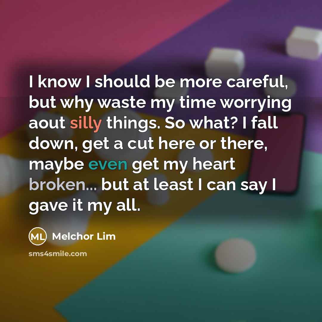 “I know I should be more careful, but why waste…” quote by Melchor Lim