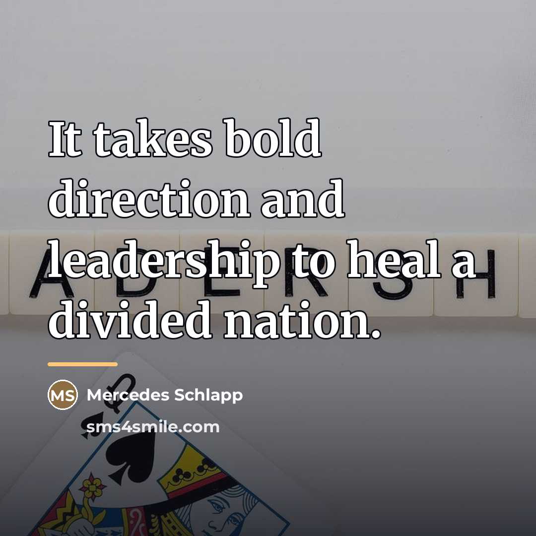 “It takes bold direction and leadership to heal a divided…” quote by Mercedes Schlapp