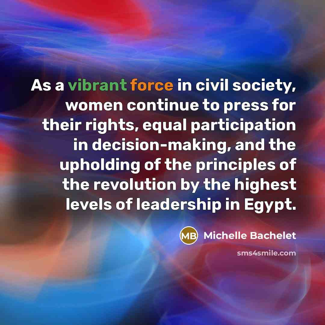 “As a vibrant force in civil society, women continue to…” quote by Michelle Bachelet