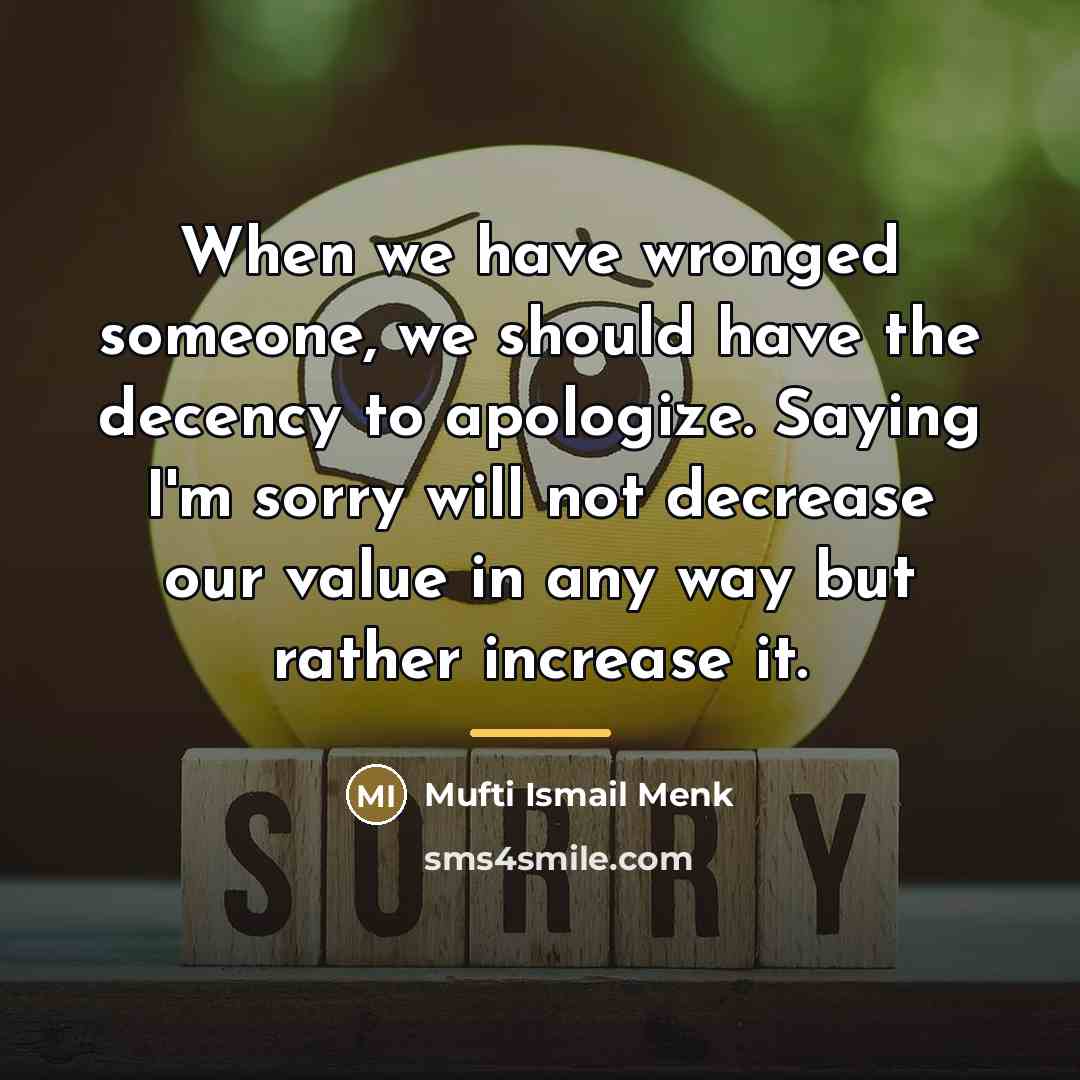 “When we have wronged someone, we should have the decency…” quote by Mufti Ismail Menk