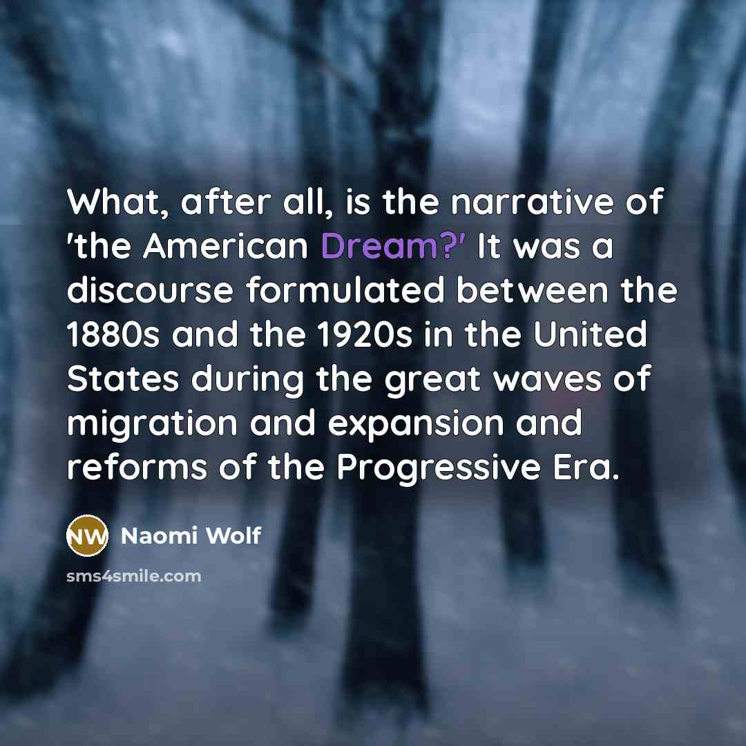 “What, after all, is the narrative of 'the American Dream?'…” quote by Naomi Wolf
