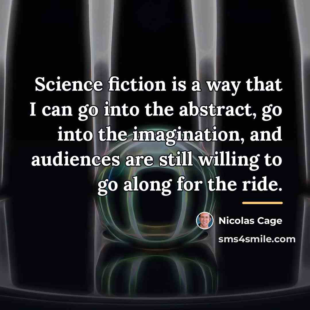 “Science fiction is a way that I can go into…” quote by Nicolas Cage