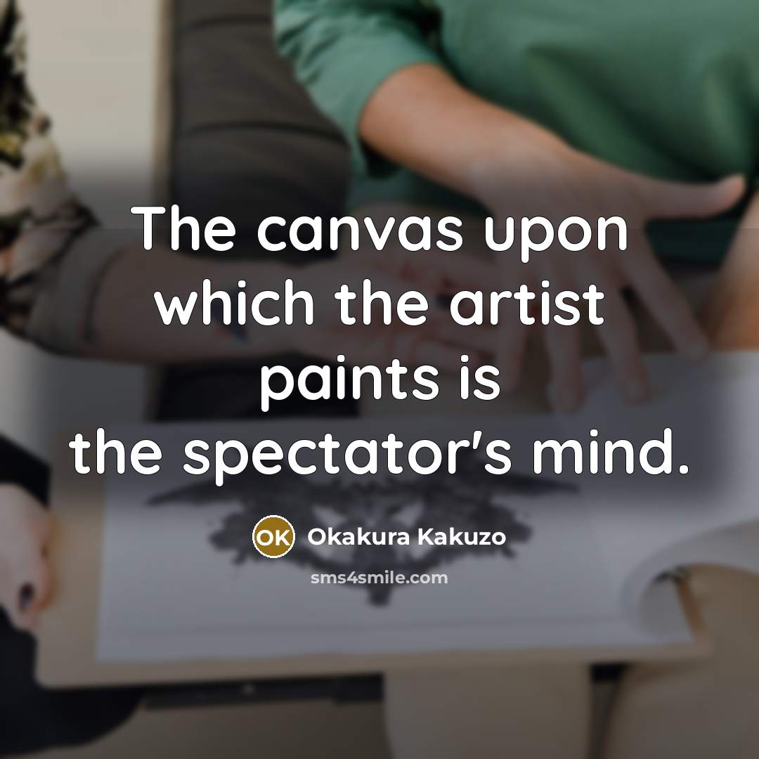 “The canvas upon which the artist paints is the spectator's…” quote by Okakura Kakuzo