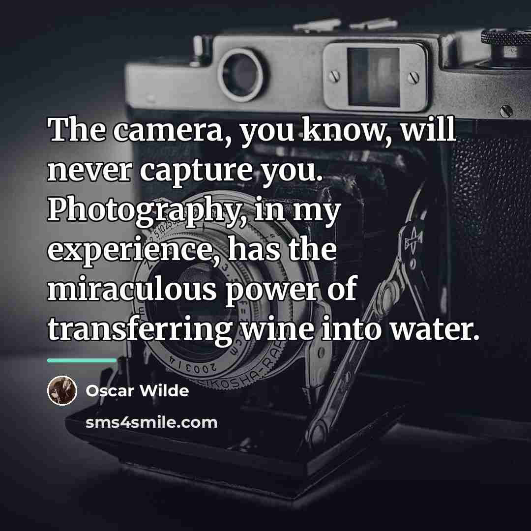 “The camera, you know, will never capture you. Photography, in…” quote by Oscar Wilde
