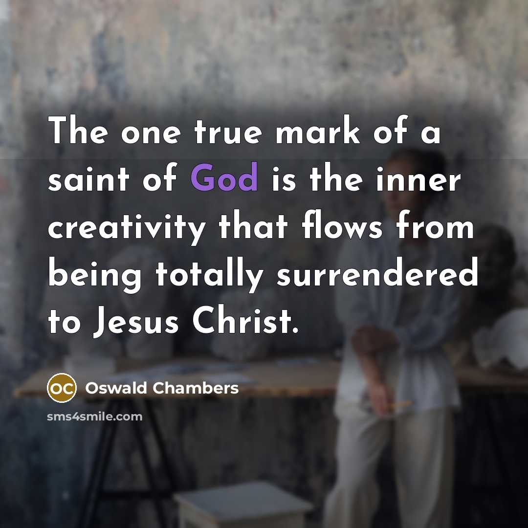 “The one true mark of a saint of God is…” quote by Oswald Chambers