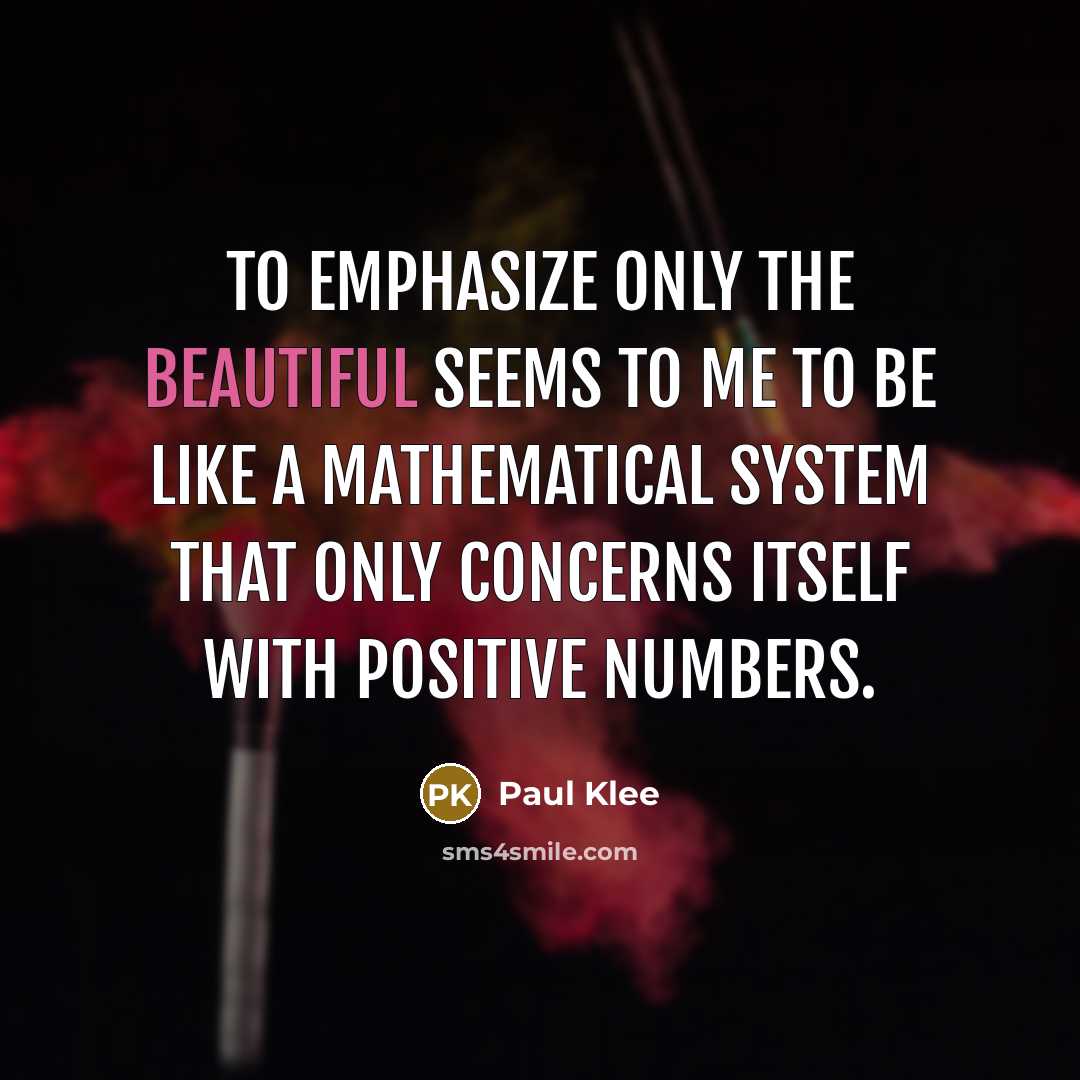 “To emphasize only the beautiful seems to me to be…” quote by Paul Klee