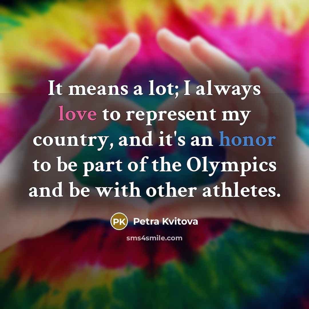 “It means a lot; I always love to represent my…” quote by Petra Kvitova