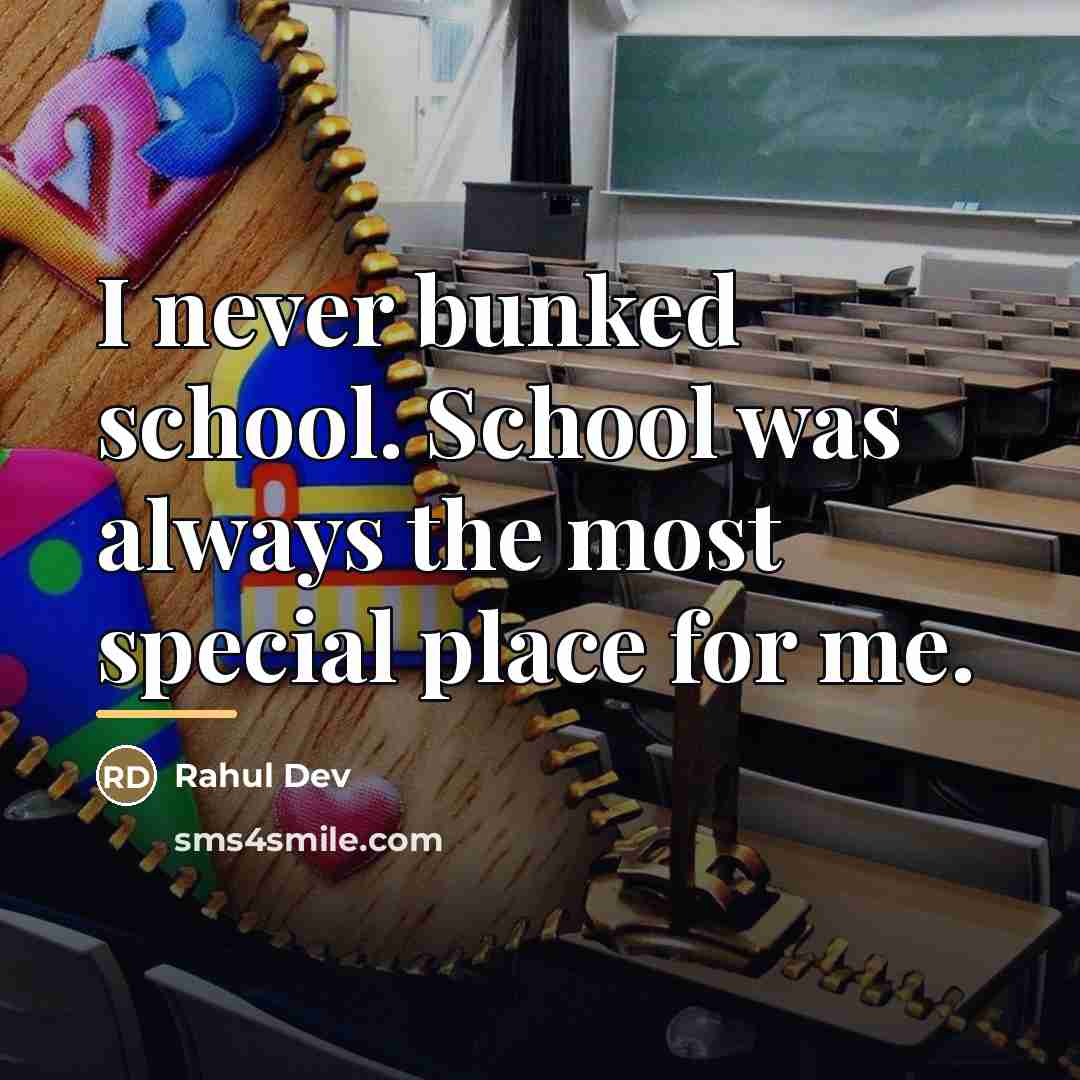 “I never bunked school. School was always the most special…” quote by Rahul Dev