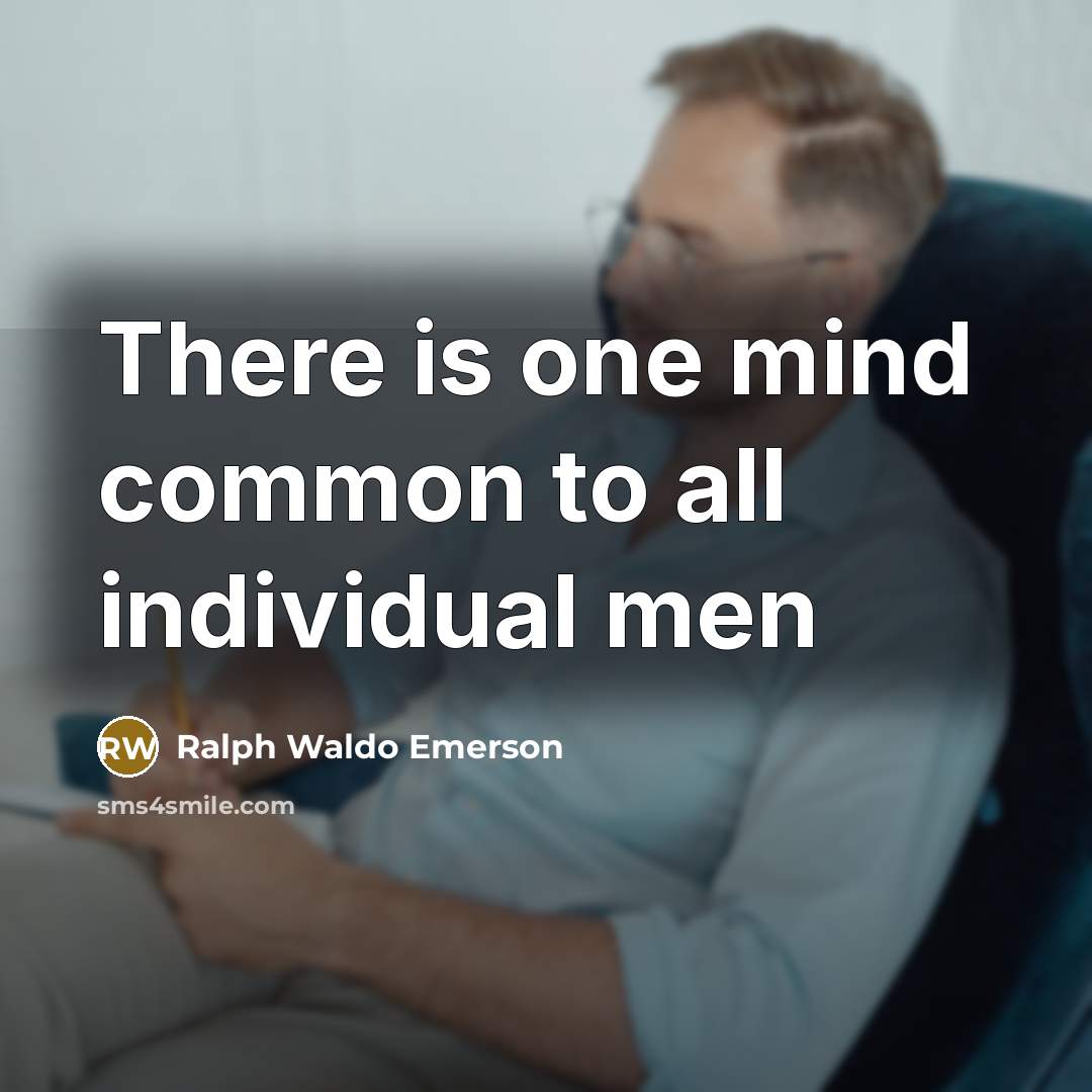 “There is one mind common to all individual men…” quote by Ralph Waldo Emerson