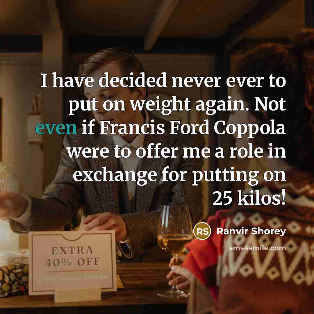 “I have decided never ever to put on weight again.…” quote by Ranvir Shorey
