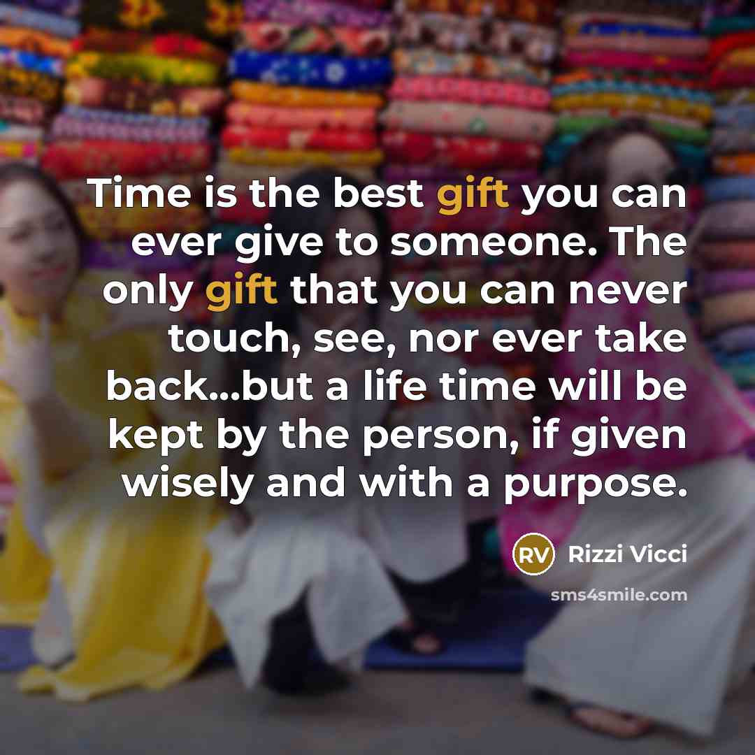“Time is the best gift you can ever give to…” quote by Rizzi Vicci