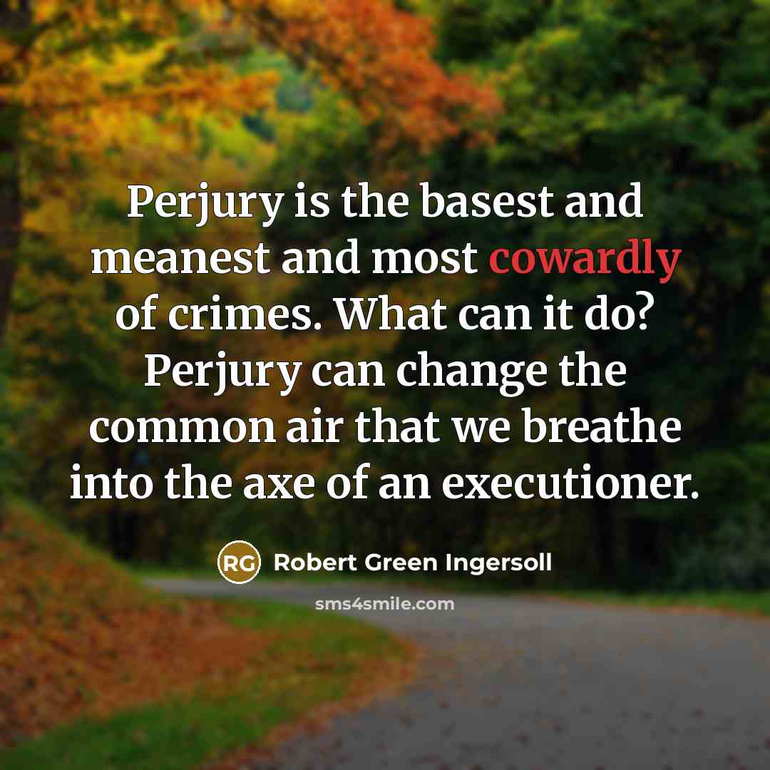 “Perjury is the basest and meanest and most cowardly of…” quote by Robert Green Ingersoll