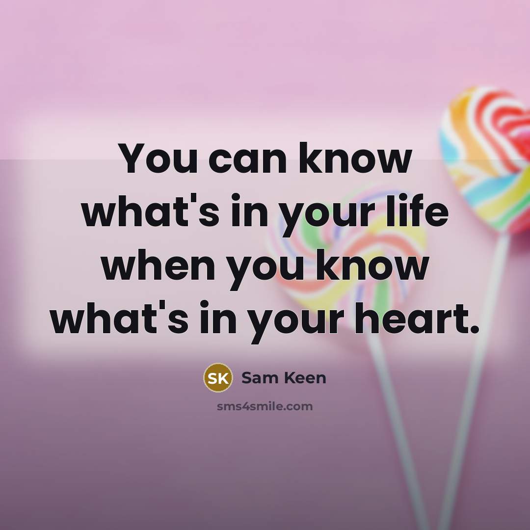 “You can know what's in your life when you know…” quote by Sam Keen