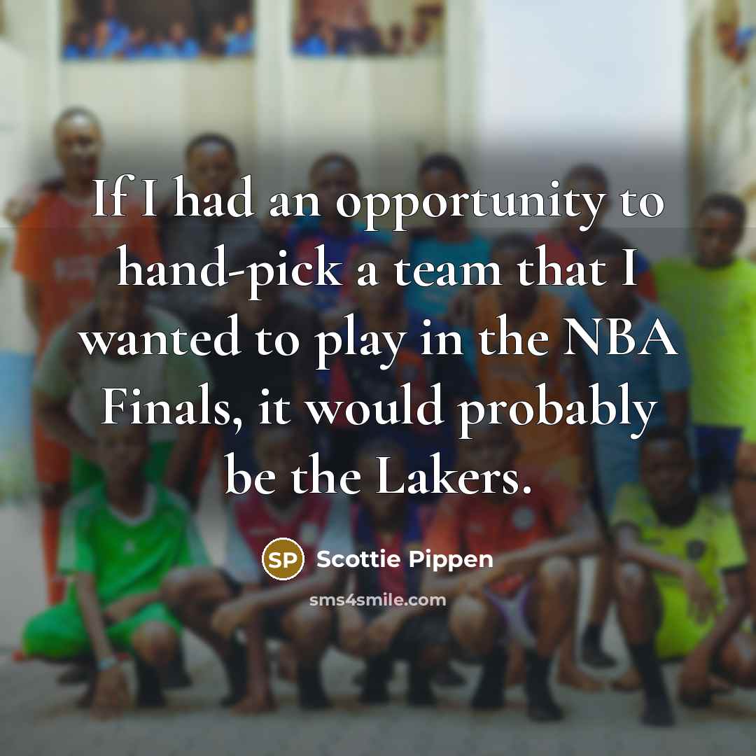 “If I had an opportunity to hand-pick a team that…” quote by Scottie Pippen