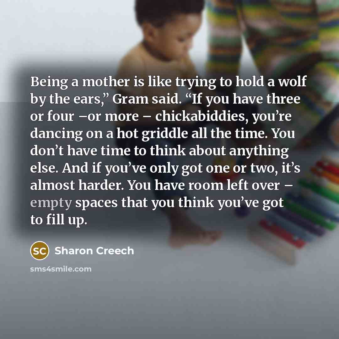 “Being a mother is like trying to hold a wolf…” quote by Sharon Creech