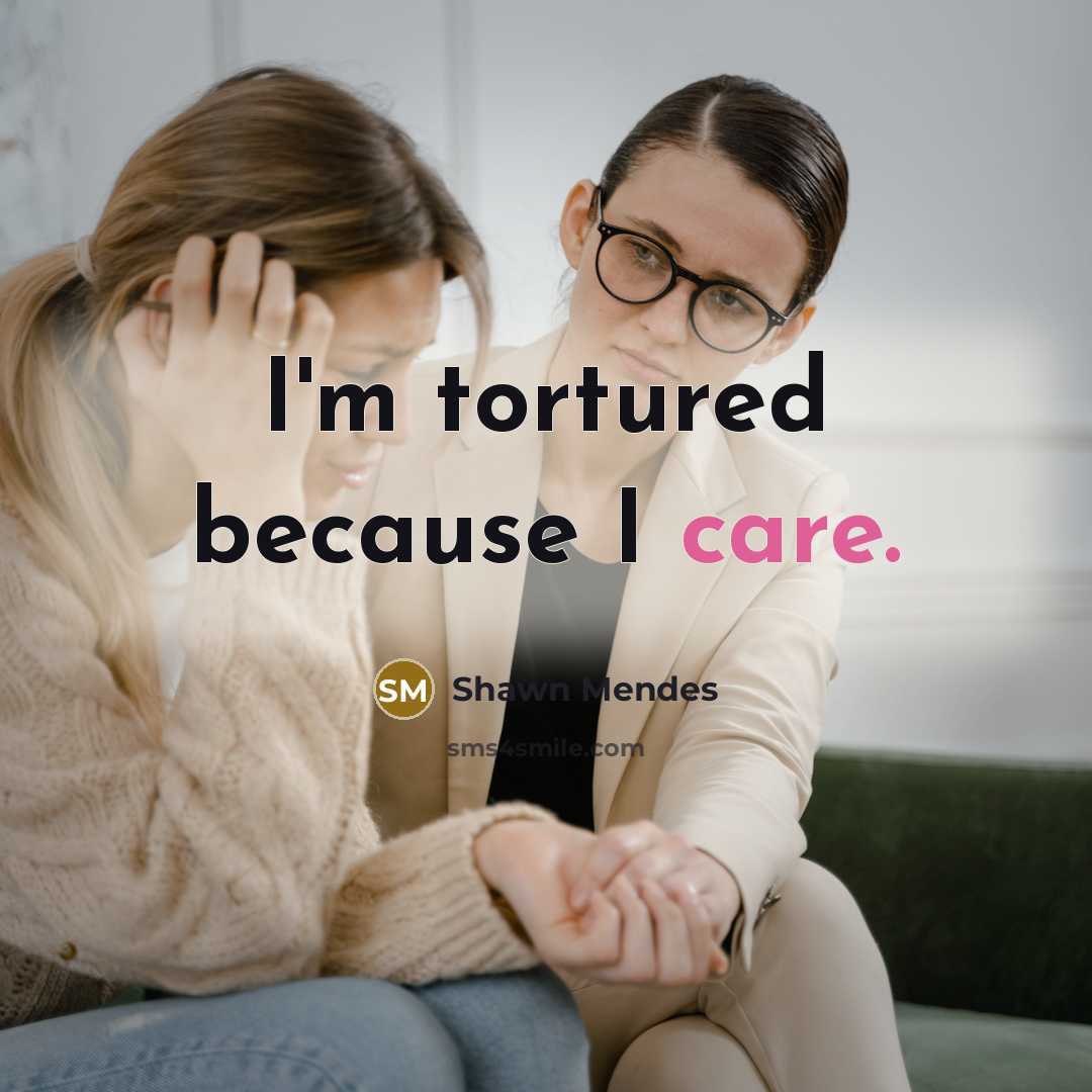 “I'm tortured because I care.…” quote by Shawn Mendes