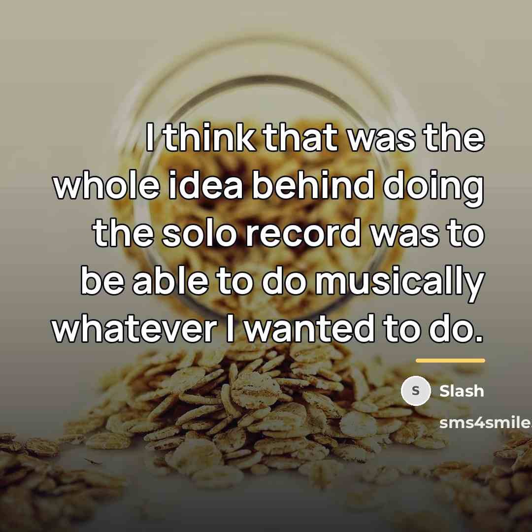 “I think that was the whole idea behind doing the…” quote by Slash