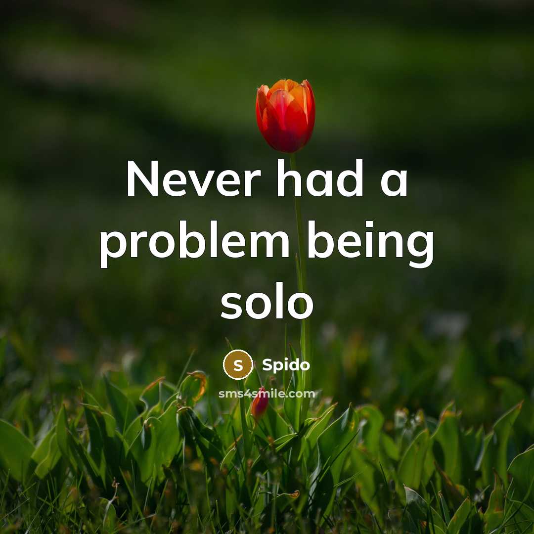 “Never had a problem being solo” quote by Spido