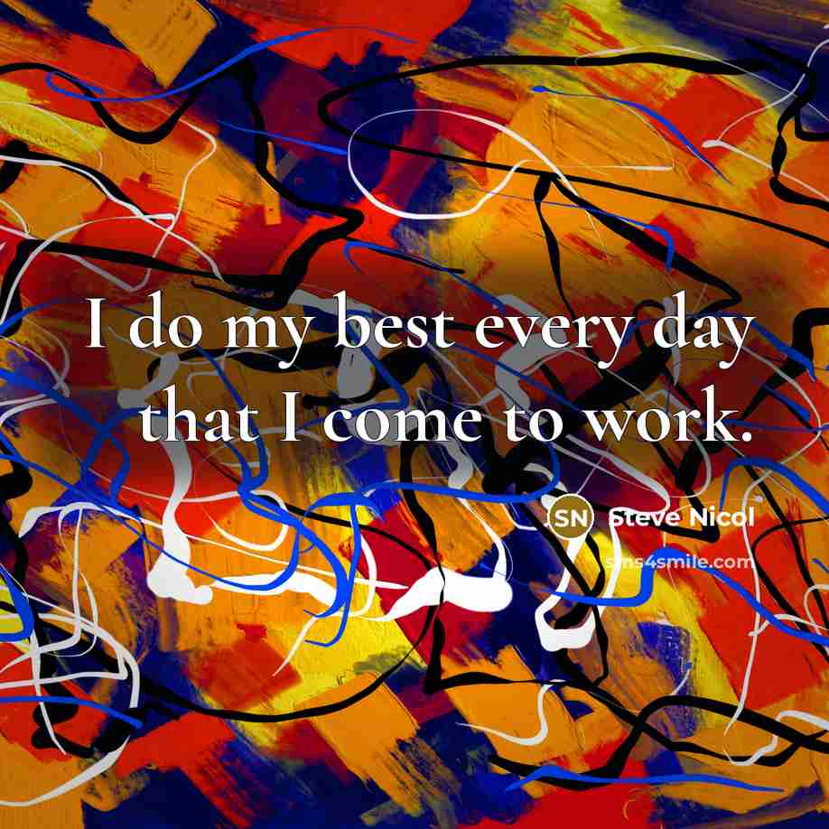 “I do my best every day that I come to…” quote by Steve Nicol
