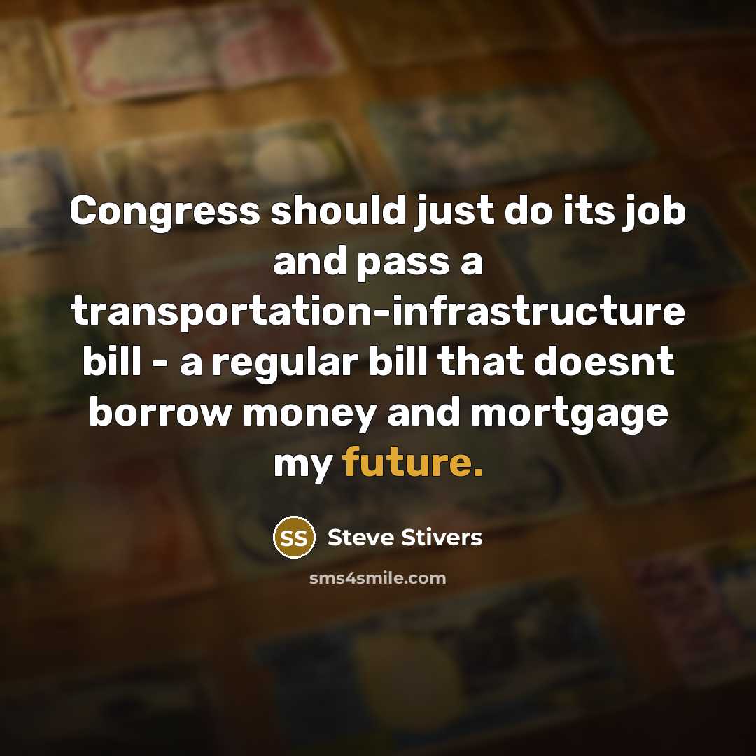 “Congress should just do its job and pass a transportation-infrastructure…” quote by Steve Stivers
