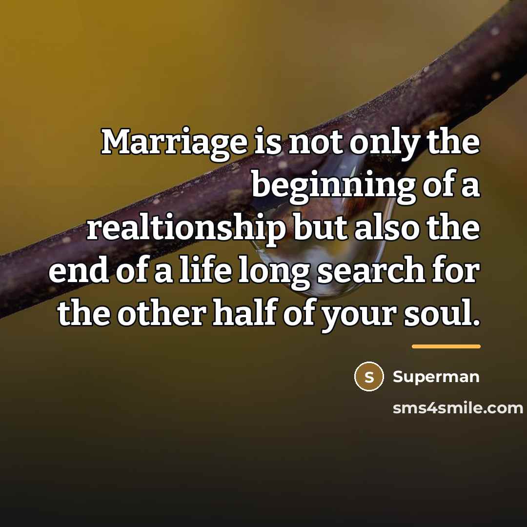 “Marriage is not only the beginning of a realtionship but…” quote by Superman