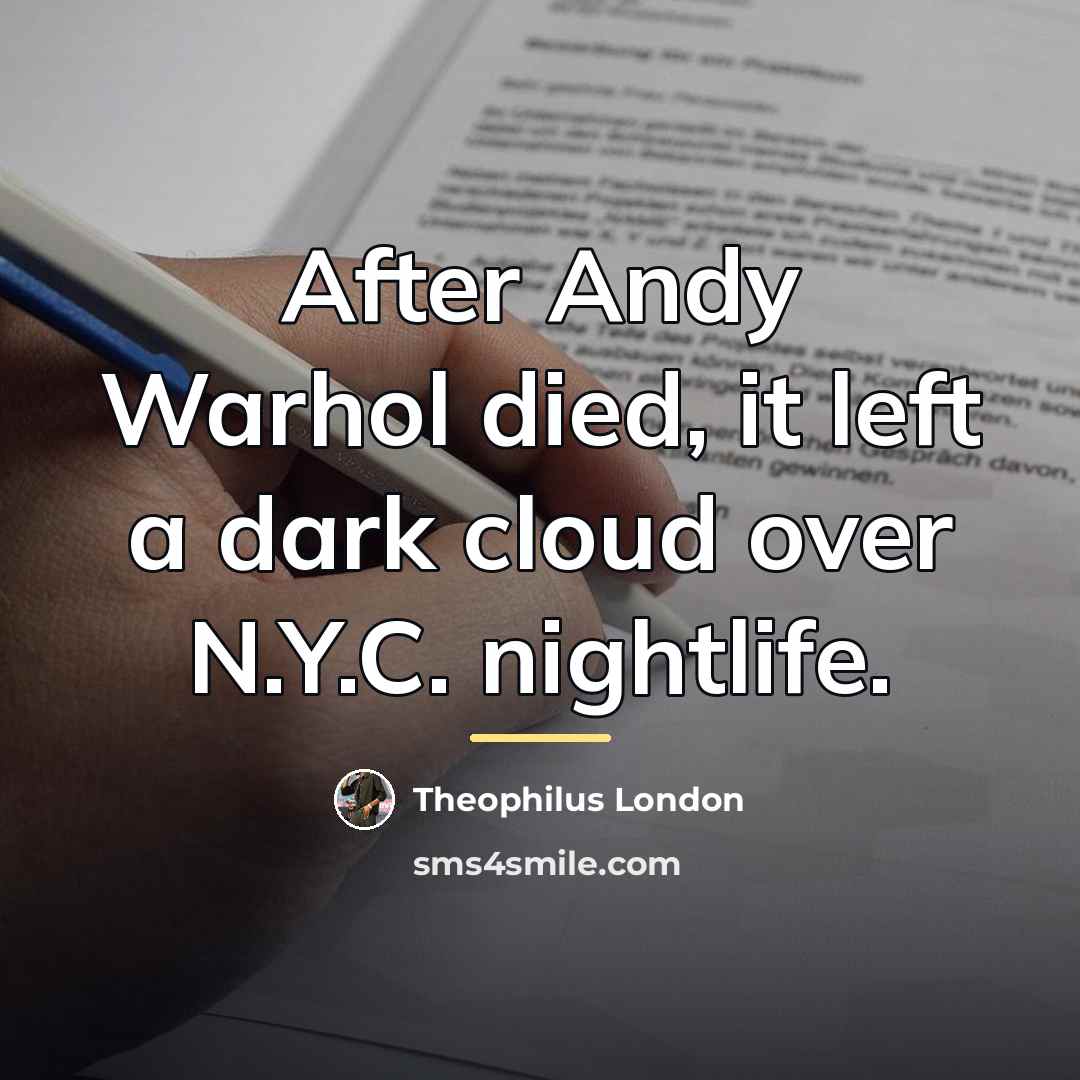 “After Andy Warhol died, it left a dark cloud over…” quote by Theophilus London